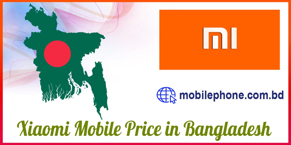 A Brief Discussion about Xiaomi Mobile Price in Bangladesh